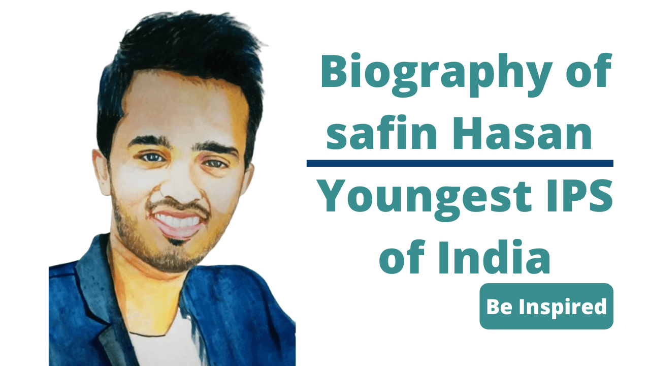 Biography of safin Hasan_Youngest IPS of India