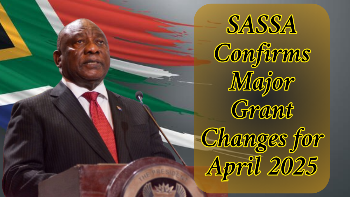 SASSA Confirms Major Grant Changes for May 2025: See New Increases and Updates